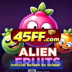 instalar betano no celular